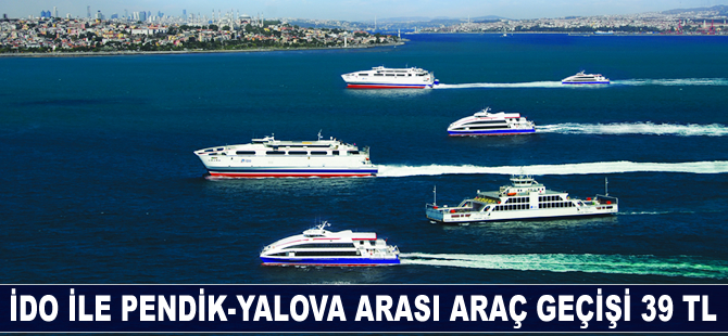 İDO ile Pendik-Yalova arası araç geçişi 39 TL