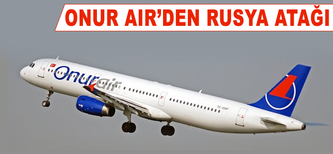 Onur Air’den Rusya atağı