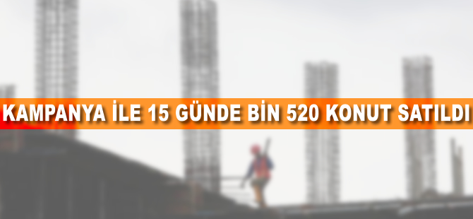 'Güçlü Türkiye İçin Birlik Vakti' kampanyası ile bin 520 konut satıldı