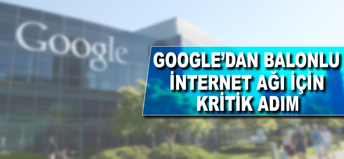 Google'dan balonlu internet ağı için kritik adım