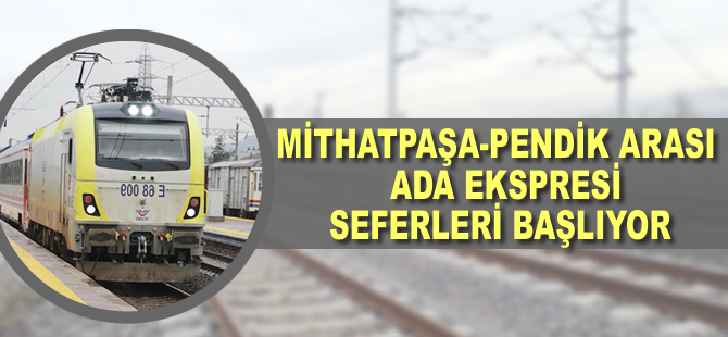 Mithatpaşa-Pendik arası, Ada Ekspresi seferleri başlıyor