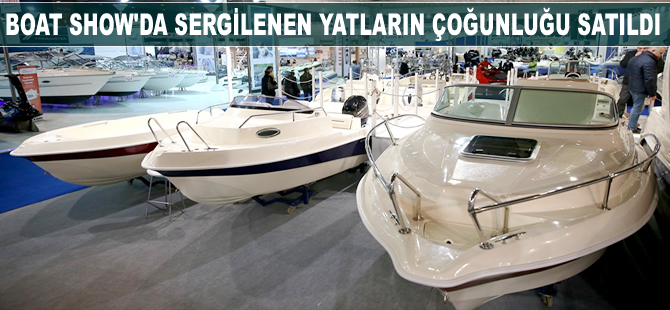 CNR Avrasya Boat Show'da sergilenen yatların çoğunluğu satıldı