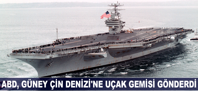 ABD, Güney Çin Denizi'ne uçak gemisi gönderdi, tansiyon yükseldi