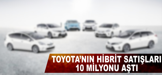 Toyota’nın hibrit satışları 10 milyonu aştı