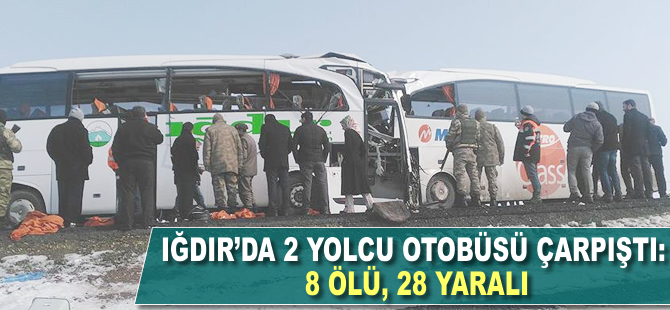 Iğdır'da iki yolcu otobüsü çarpıştı: 8 ölü, 28 yaralı