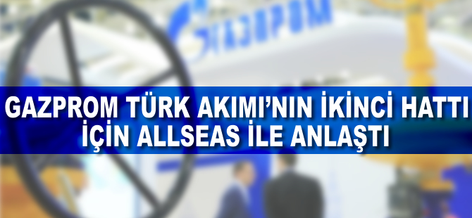 Gazprom Türk Akımı'nın ikinci hattı için Allseas ile anlaştı