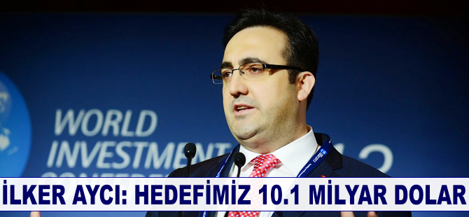 İlker Aycı: Hedefimiz 10.1 milyar dolar