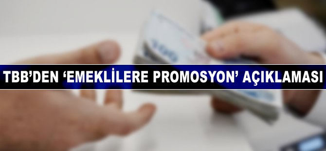 TBB'den 'emeklilere promosyon' açıklaması