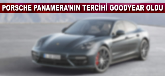 Porsche Panamera’nın tercihi Goodyear oldu!