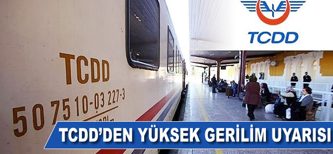 TCDD’den yüksek gerilim uyarısı