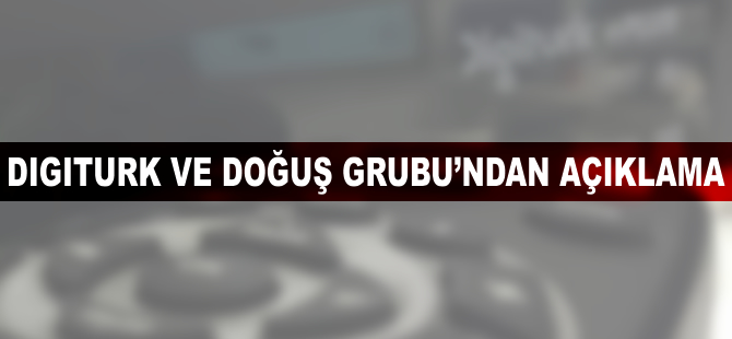 Digiturk ve Doğuş Grubu'ndan açıklama