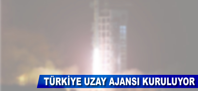 Türkiye Uzay Ajansı kuruluyor