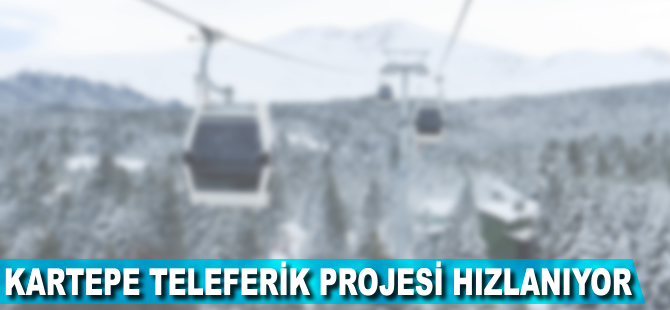 Kartepe Teleferik Projesi hızlanıyor