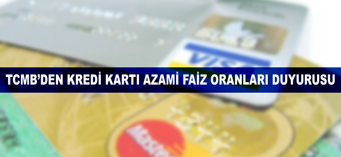 TCMB'den kredi kartı azami faiz oranları duyurusu