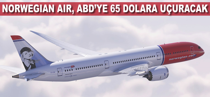 Norwegian ABD'ye 65 dolara uçacak