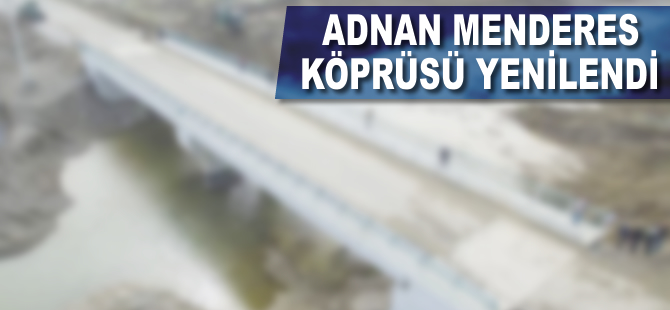 Adnan Menderes Köprüsü yenilendi