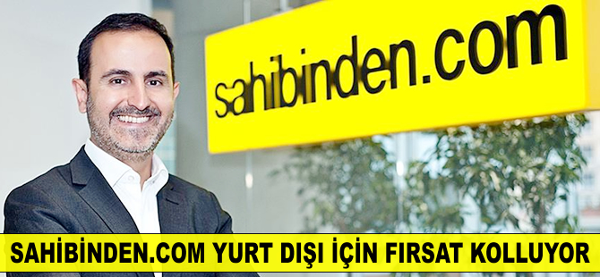 Sahibinden.com yurt dışı için fırsat kolluyor