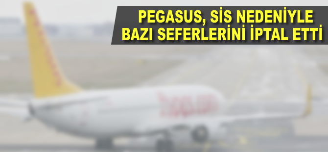 Pegasus sis nedeniyle bazı seferlerini iptal etti