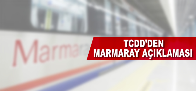 TCDD'den "Marmaray" açıklaması  .