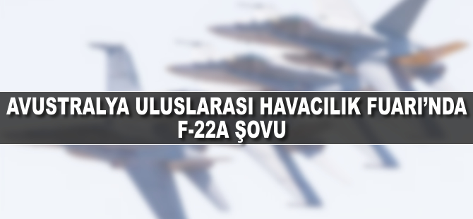 Avustralya Uluslararası Havacılık Fuarı'nda F-22A şovu