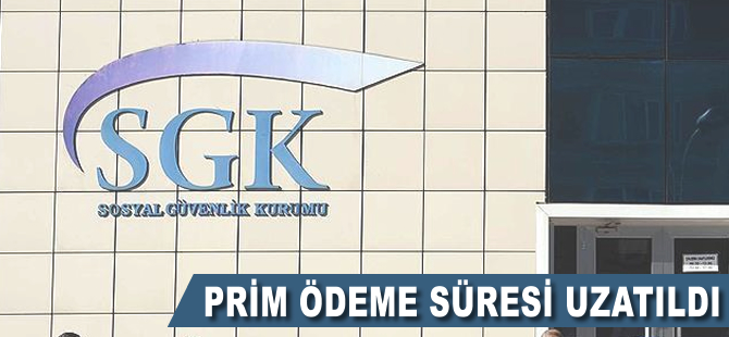 Prim ödeme süresi uzatıldı