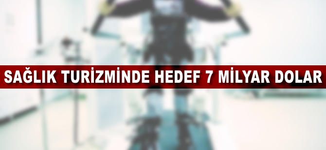 Sağlık turizminde hedef 7 milyar dolar