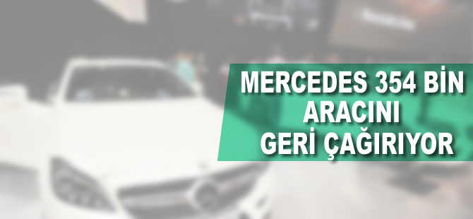 Mercedes 354 bin aracını geri çağırıyor