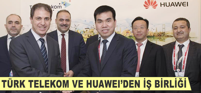 Türk Telekom ve Huawei'den iş birliği