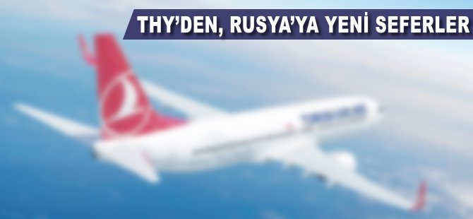 THY'den Rusya'ya yeni seferler