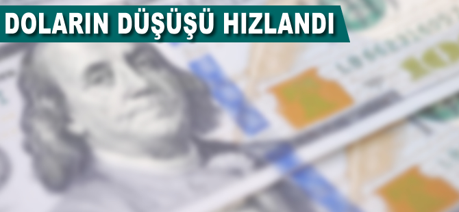 Doların düşüşü hızlandı