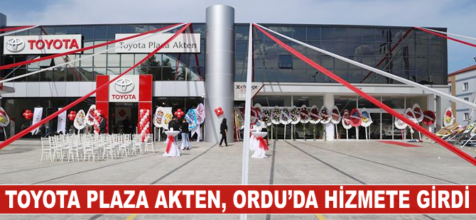 Toyota Plaza Akten Ordu'da hizmete girdi