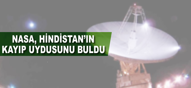 NASA Hindistan'ın kayıp uydusunu buldu