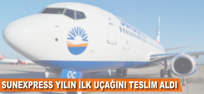 Sunexpress yılın ilk uçağını teslim aldı