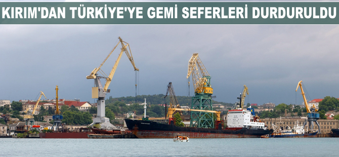 Kırım'dan Türkiye'ye gemi seferleri durduruldu