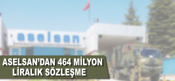 ASELSAN'dan 464 milyon liralık sözleşme