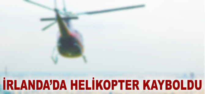 İrlanda'da helikopter kayboldu