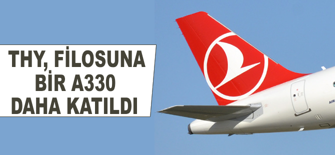 THY'ye bir A330-300 daha geldi