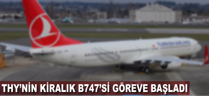 THY'nin kiralık B747'si göreve başladı