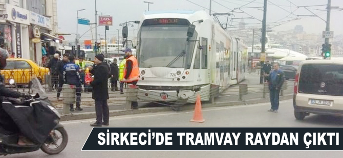 Sirkeci'de tramvay raydan çıktı