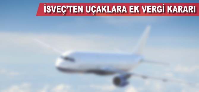 İsveç'ten uçaklara ek vergi kararı