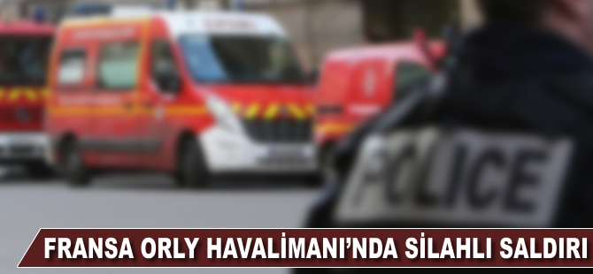 Fransa'da Orly Havalimanı güvenlik riski nedeniyle tahliye edildi