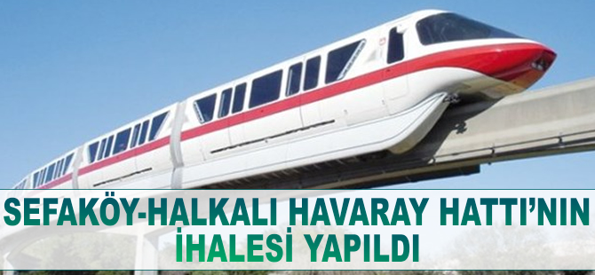 Sefaköy-Halkalı arası 'Havaray' projesinin ihalesi yapıldı