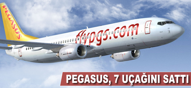 Pegasus Havayolları, 7 uçağını sattı