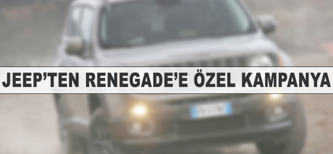 Jeep'ten Renegade'e özel kampanya