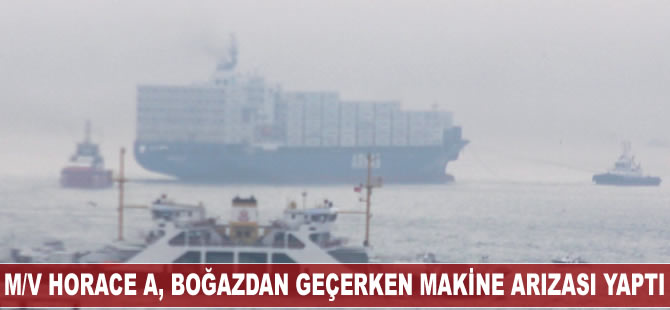 M/V Horace A, İstanbul Boğazından geçerken makine arızası yaptı