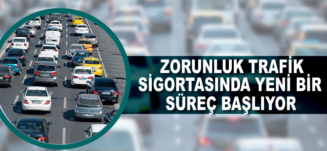 ‘Zorunlu trafik’te önemli bir belirsizlik sürecine giriliyor