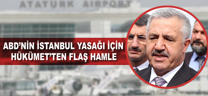 ABD'nin İstanbul yasağı için Hükümet'ten flaş hamle