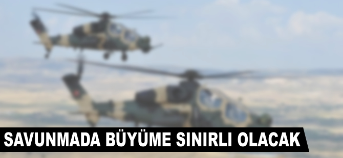 Savunmada büyüme sınırlı olacak