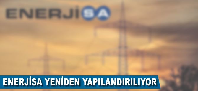 Enerjisa yeniden yapılandırılıyor