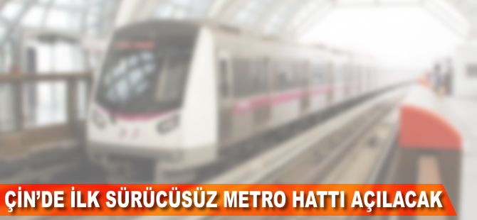 Beijing'de ilk sürücüsüz metro hattı açılacak